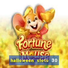 halloween slots 30 linhas multi jogos